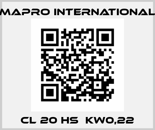 CL 20 HS  kW0,22 MAPRO International