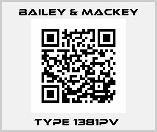 Type 1381PV  Bailey-Mackey