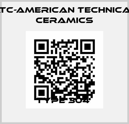 TYPE 304  ATC-American Technical Ceramics