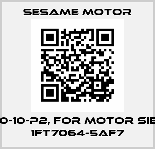 PGE120-10-P2, for motor Siemens 1FT7064-5AF7 Sesame Motor