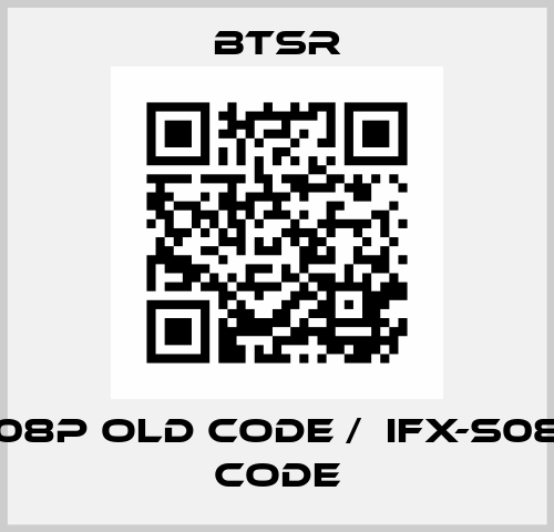 IFX-S08P old code /  IFX-S08 new code BTSR