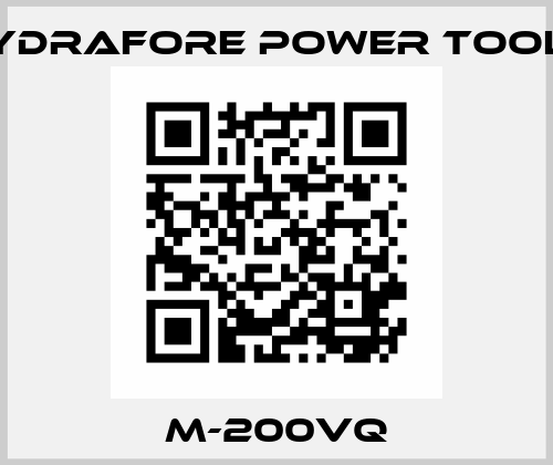 M-200VQ Hydrafore Power Tools