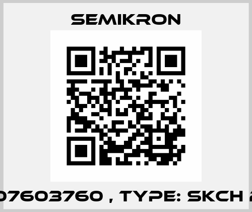 P/N: 07603760 , Type: SKCH 28/16 Semikron