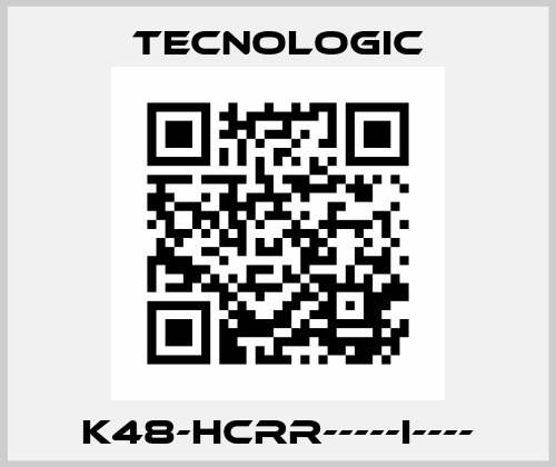 K48-HCRR-----I---- Tecnologic