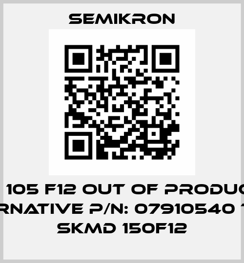 SKMD 105 F12 out of production, alternative P/N: 07910540 Type: SKMD 150F12 Semikron