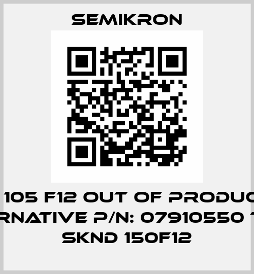 SKND 105 F12 out of production, alternative P/N: 07910550 Type: SKND 150F12 Semikron