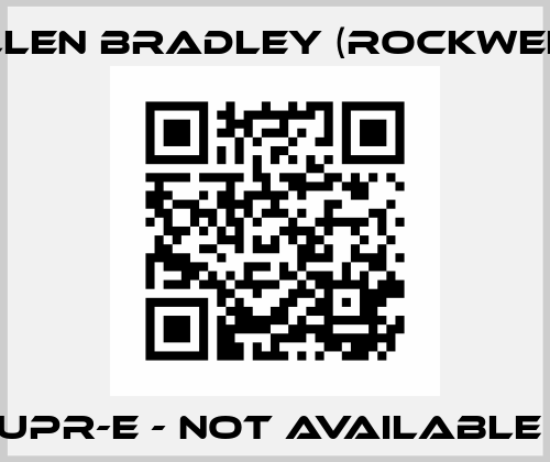 UPR-E - NOT AVAILABLE  Allen Bradley (Rockwell)