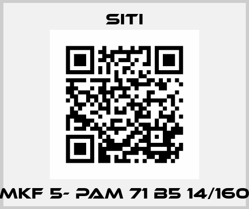 MKF 5- PAM 71 B5 14/160 SITI