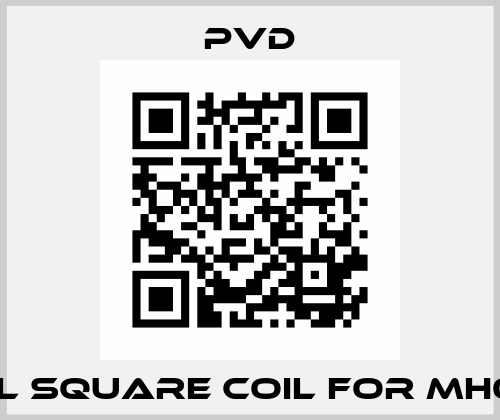 Small Square Coil for mh07-901 Pvd