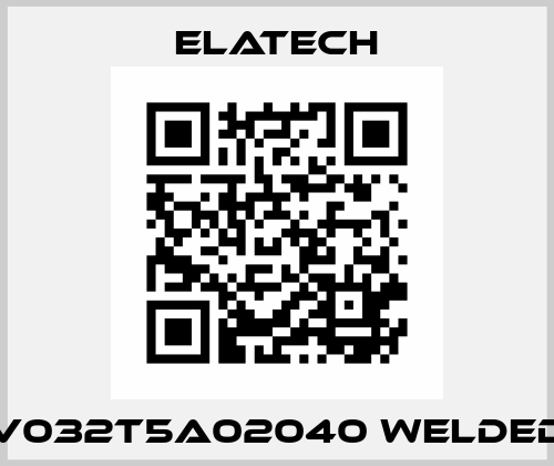 V032t5a02040 welded Elatech