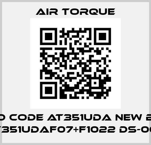 old code AT351UDA new B10- AT351UDAF07+F1022 DS-000 Air Torque