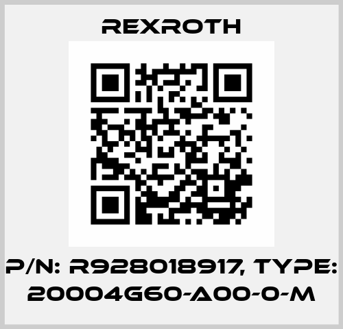 P/N: R928018917, Type: 20004G60-A00-0-M Rexroth