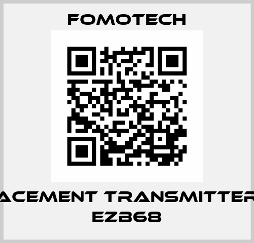 Replacement transmitter for: EZB68 Fomotech