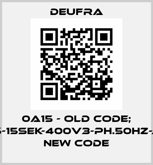 0A15 - old code; SQ15-15sek-400V3-ph.50Hz-A/Z - new code Deufra