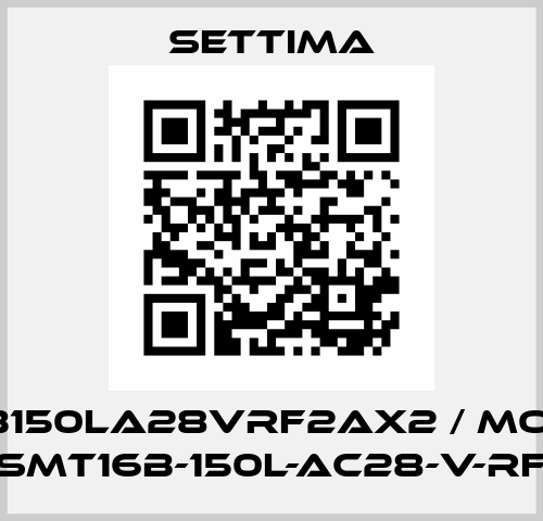 TB150LA28VRF2AX2 / Mod. GR40-SMT16B-150L-AC28-V-RF2-AX2 Settima