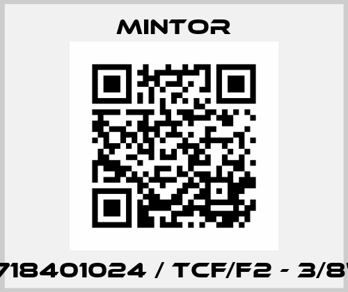 718401024 / TCF/F2 - 3/8" Mintor