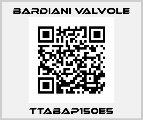 TTABAP150E5 Bardiani Valvole