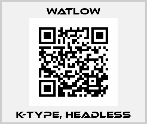 K-Type, Headless Watlow