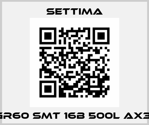 GR60 SMT 16B 500L AX3" Settima