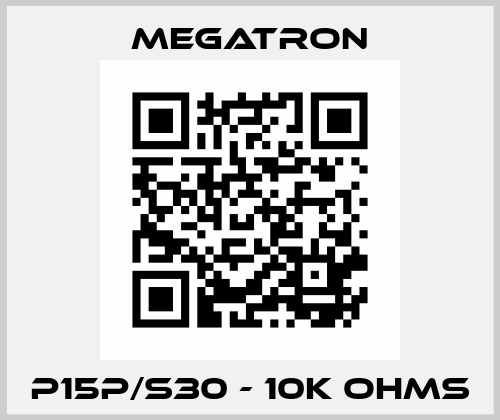 P15P/S30 - 10K OHMS Megatron