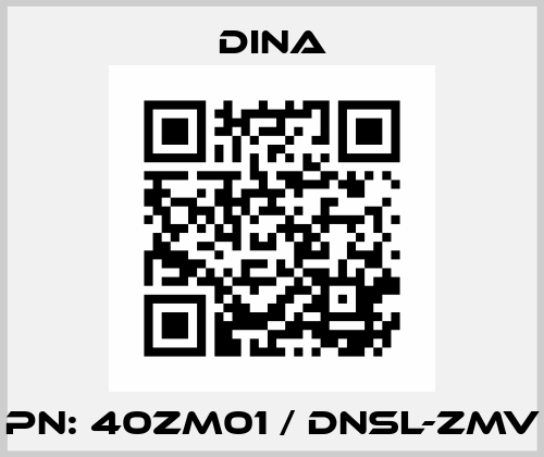 PN: 40ZM01 / DNSL-ZMV DINA