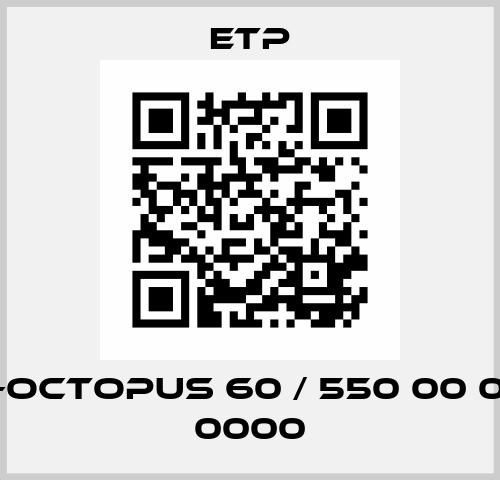 ETP-OCTOPUS 60 / 550 00 0000 0000 Etp