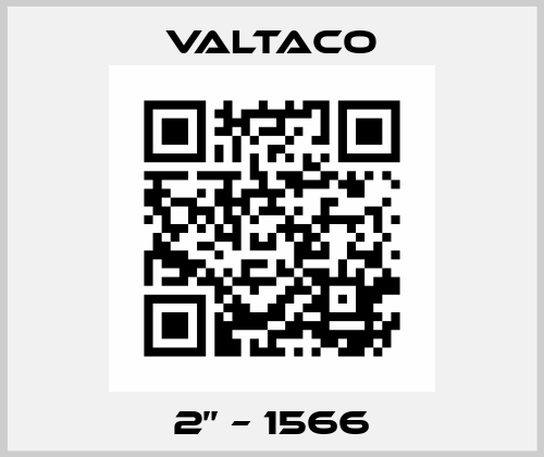 2’’ – 1566 Valtaco