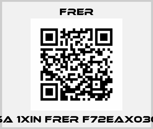 72E 5A 1xIn FRER F72EAX030X05 FRER