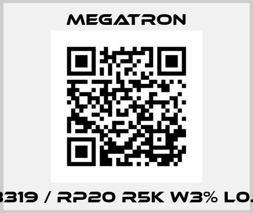 103319 / RP20 R5K W3% L0.5% Megatron