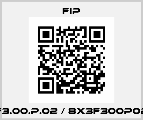 F3.00.P.02 / 8X3F300P02 Fip