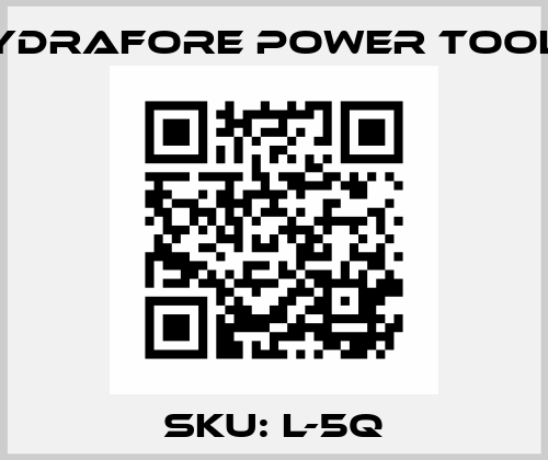 SKU: L-5Q Hydrafore Power Tools