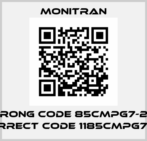 wrong code 85CMPG7-25, correct code 1185CMPG7-25 Monitran