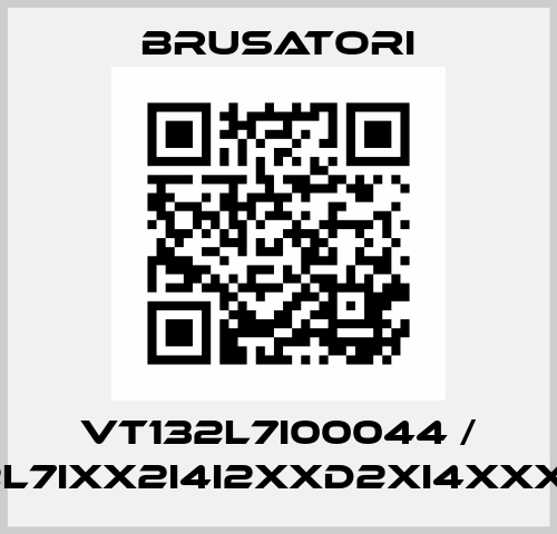 VT132L7I00044 / VT132L7IXX2I4I2XXD2XI4XXXAFBB Brusatori
