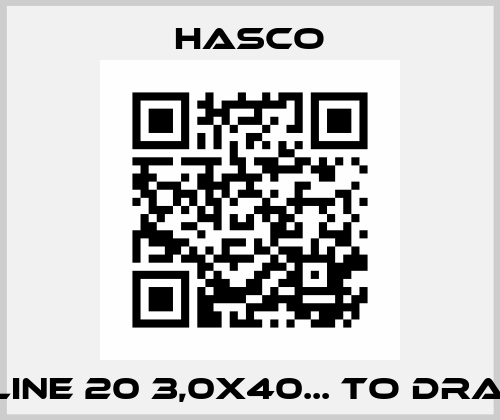Cut Line 20 3,0x40... to drawing Hasco