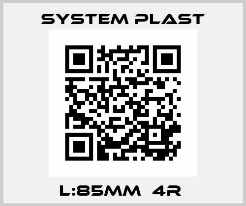 L:85mm  4R  System Plast