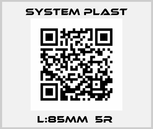 L:85mm  5R  System Plast