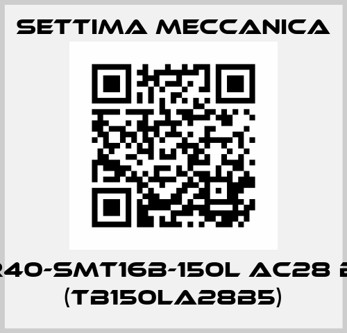 GR40-SMT16B-150L AC28 B5  (TB150LA28B5) Settima Meccanica
