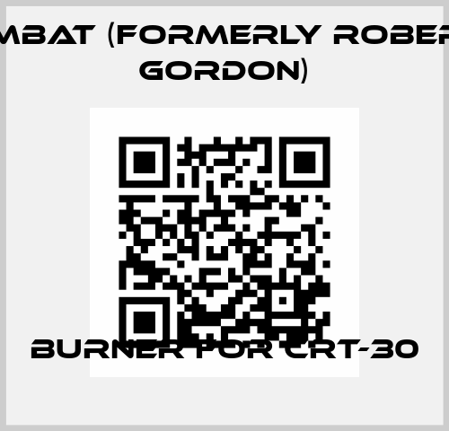 burner for CRT-30 Combat (formerly Roberts Gordon)