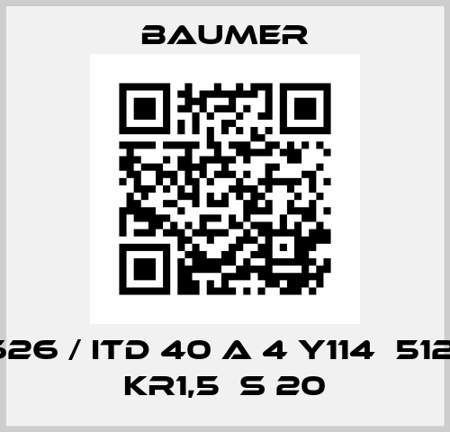 11061626 / ITD 40 A 4 Y114  512 H BX KR1,5  S 20 Baumer