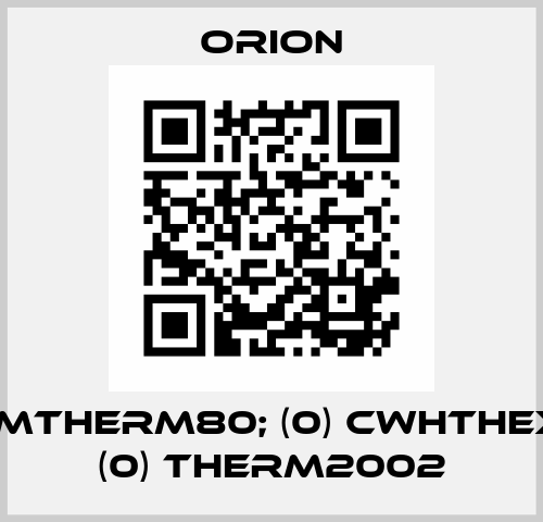 (1) OXMTHERM80; (0) CWHTHEX202; (0) THERM2002 ORION