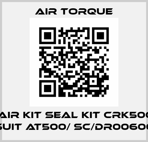 repair kit seal kit CRK500 to suit AT500/ SC/DR00600 Air Torque