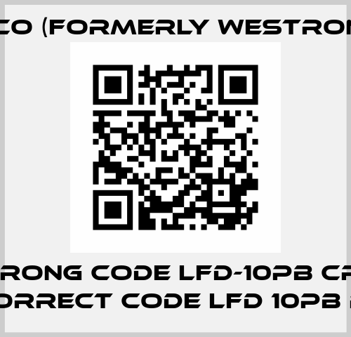 wrong code LFD-10PB CR1, correct code LFD 10PB R1 Luxco (formerly Westronics)