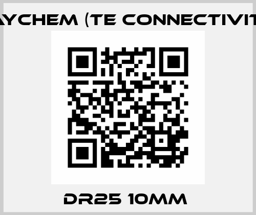 DR25 10mm  Raychem (TE Connectivity)