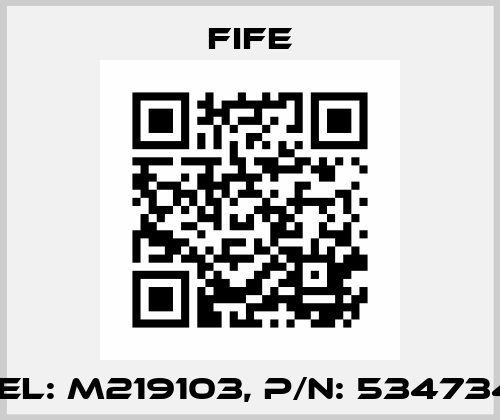 Model: M219103, P/N: 534734-001 Fife