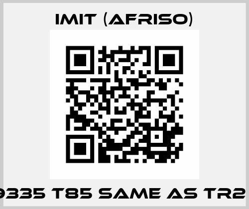 TR2 9335 T85 same as TR2 9335 IMIT (Afriso)