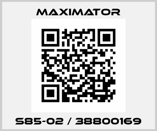 S85-02 / 38800169 Maximator