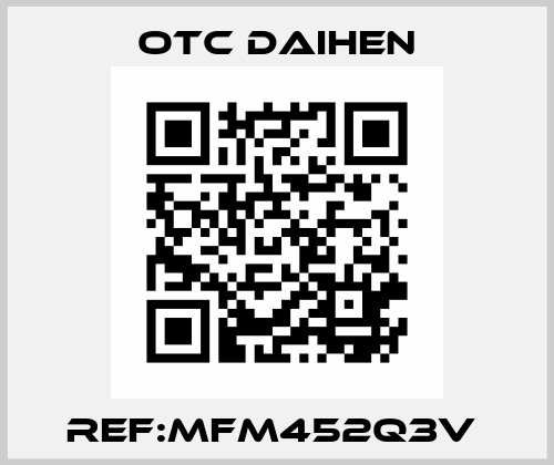 REF:MFM452Q3V  Otc Daihen