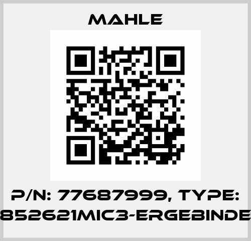 P/N: 77687999, Type: 852621MIC3-erGebinde MAHLE