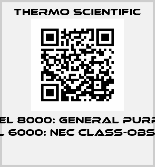 Model 8000: General Purpose Model 6000: NEC Class-obsolete  Thermo Scientific