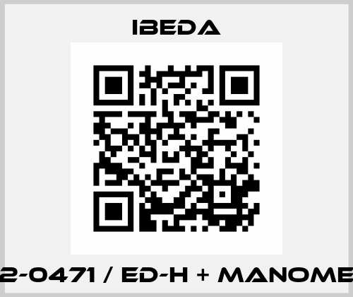 0432-0471 / ED-H + manometer IBEDA